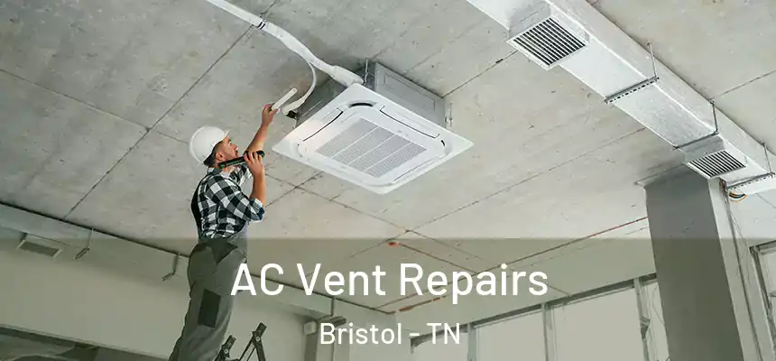 AC Vent Repairs Bristol - TN