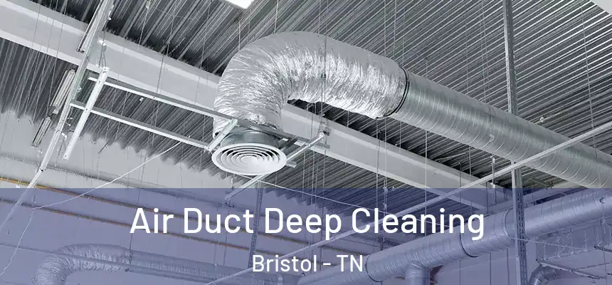  Air Duct Deep Cleaning Bristol - TN