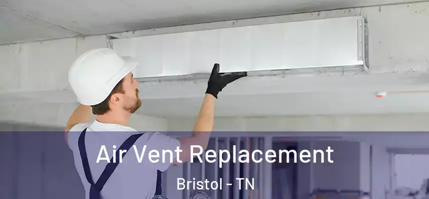  Air Vent Replacement Bristol - TN