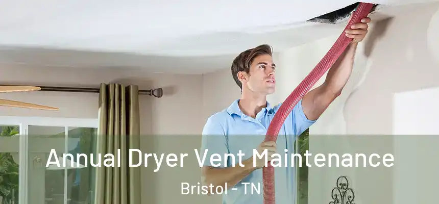  Annual Dryer Vent Maintenance Bristol - TN
