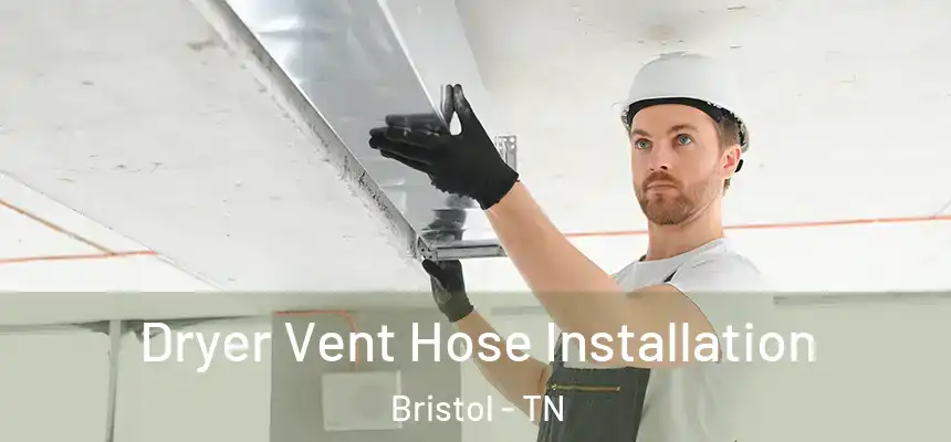  Dryer Vent Hose Installation Bristol - TN