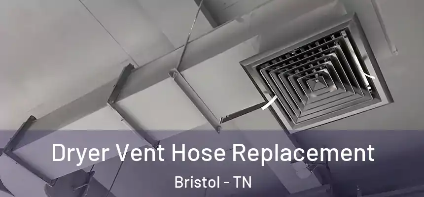  Dryer Vent Hose Replacement Bristol - TN