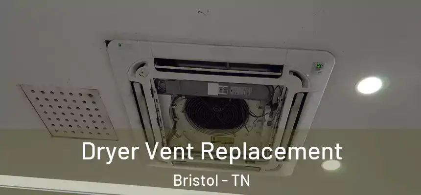  Dryer Vent Replacement Bristol - TN