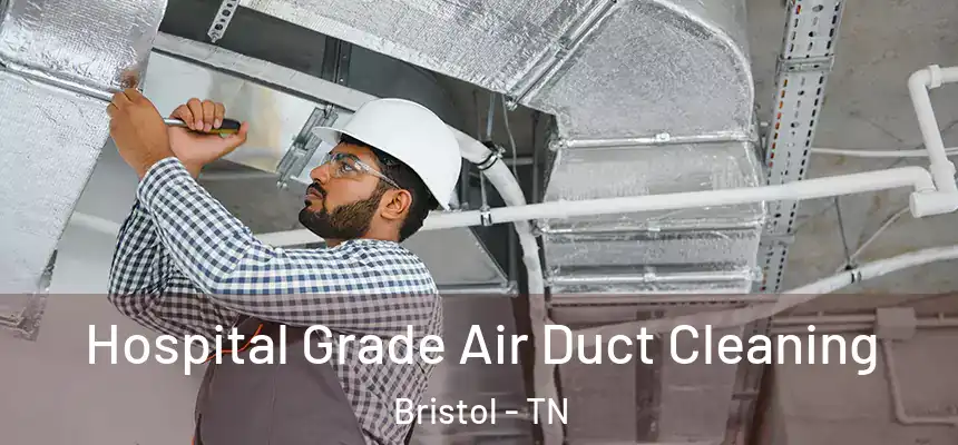 Hospital Grade Air Duct Cleaning Bristol - TN