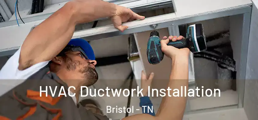  HVAC Ductwork Installation Bristol - TN