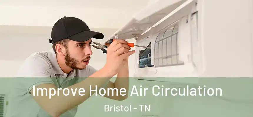  Improve Home Air Circulation Bristol - TN