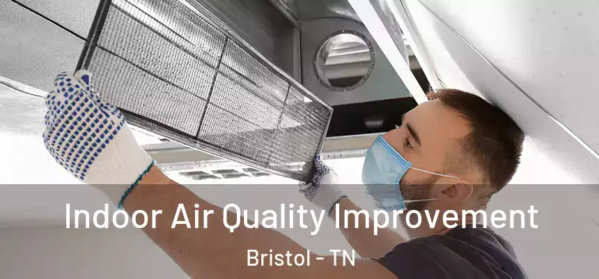  Indoor Air Quality Improvement Bristol - TN