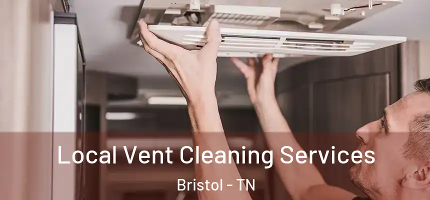  Local Vent Cleaning Services Bristol - TN