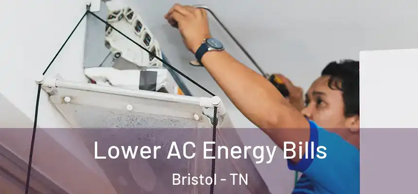  Lower AC Energy Bills Bristol - TN
