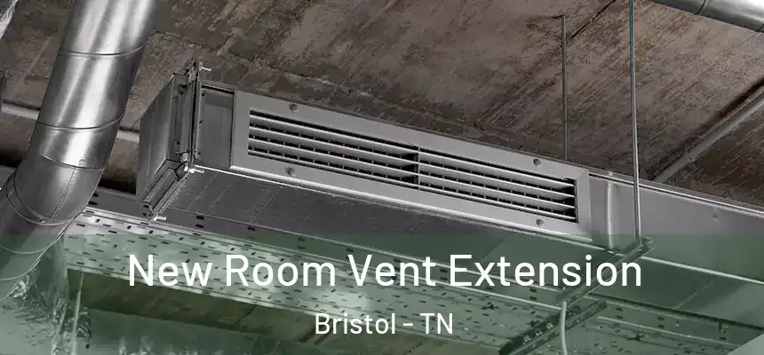  New Room Vent Extension Bristol - TN